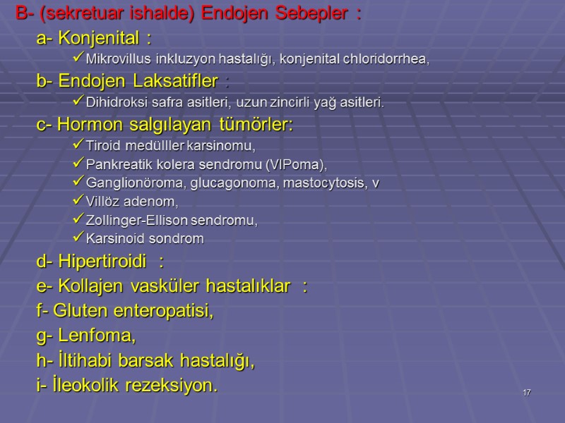 B- (sekretuar ishalde) Endojen Sebepler :  a- Konjenital :  Mikrovillus inkluzyon hastalığı,
